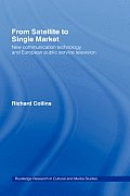 From Satellite to Single Market: New Communication Technology and European Public Service Television