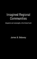 Imagined Regional Communities: Integration and Sovereignty in the Global South