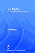 Kant Trouble: Obscurities of the Enlightened