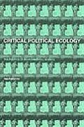 Critical Political Ecology: The Politics of Environmental Science