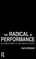 The Radical in Performance: Between Brecht and Baudrillard