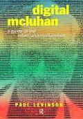 Digital McLuhan A Guide to the Information Millennium