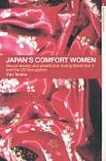 Japan's Comfort Women: Sexual Slavery and Prostitution During World War II and the Us Occupation