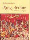King Arthur The Truth Behind The Legen
