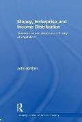 Money, Enterprise and Income Distribution: Towards a Macroeconomic Theory of Capitalism