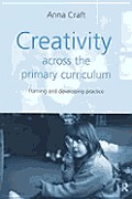 Creativity Across the Primary Curriculum: Framing and Developing Practice