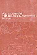 Political Parties in Post-Communist Eastern Europe