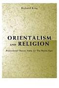 Orientalism and Religion: Post-Colonial Theory, India and The Mystic East