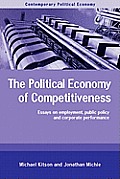 Political Economy of Competitiveness Essays on Employment Public Policy & Corporate Performance