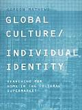 Global Culture/Individual Identity: Searching for Home in the Cultural Supermarket