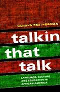 Talkin that Talk: Language, Culture and Education in African America