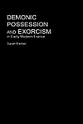 Demonic Possession and Exorcism: In Early Modern France