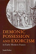 Demonic Possession & Exorcism In Early Modern France