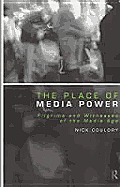 The Place of Media Power: Pilgrims and Witnesses of the Media Age