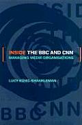 Inside the BBC and CNN: Managing Media Organisations