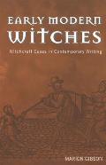Early Modern Witches Witchcraft Cases in Contemporary Writing