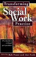 Transforming Social Work Practice: Postmodern Critical Perspectives