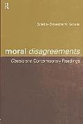 Moral Disagreements Classic & Contemporary Readings
