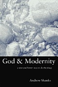 God and Modernity: A New and Better Way to Do Theology