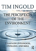 Perception of the Environment Essays in Livelihood Dwelling & Skill