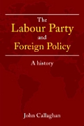 The Labour Party and Foreign Policy: A History