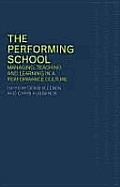 The Performing School: Managing teaching and learning in a performance culture