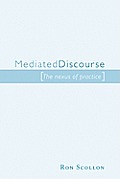 Mediated Discourse: The nexus of practice
