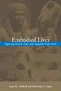 Embodied Lives: Figuring Ancient Maya and Egyptian Experience