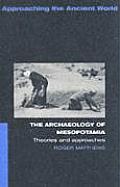 The Archaeology of Mesopotamia: Theories and Approaches