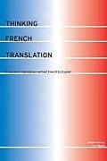 Thinking French Translation 2nd Edition A Course in Translation Method French to English