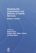 Studying the Organisation and Delivery of Health Services: Research Methods