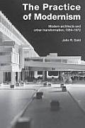 The Practice of Modernism: Modern Architects and Urban Transformation, 1954-1972
