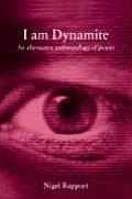 I Am Dynamite An Alternative Anthropology of Power
