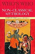 Whos Who In Non Classical Mythology 4th Edition