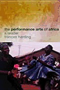 The Performance Arts in Africa: A Reader