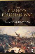 The Franco-Prussian War: The German Invasion of France 1870-1871