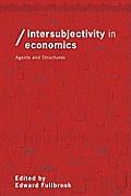 Intersubjectivity in Economics: Agents and Structures
