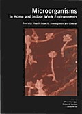 Microorganisms in Home & Indoor Work Environments Diversity Health Impacts Investigation & Control