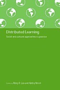 Distributed Learning: Social and Cultural Approaches to Practice