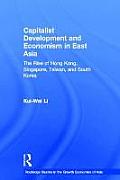 Capitalist Development and Economism in East Asia: The Rise of Hong Kong, Singapore, Taiwan and South Korea