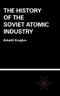 History Of The Soviet Atomic Industry