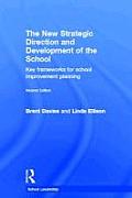 The New Strategic Direction and Development of the School: Key Frameworks for School Improvement Planning