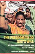 The Freedom to Do God's Will: Religious Fundamentalism and Social Change