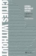 Cities Without Cities Between Place & World Space & Time Town & Country