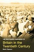 The Routledge Companion to Britain in the Twentieth Century