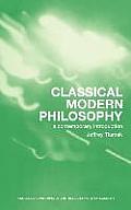 Classical Modern Philosophy: A Contemporary Introduction
