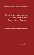 The Former Yugoslavia at the Turn of the Twenty-First Century: A Guide to the Economies in Transition