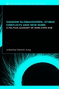 Shadow Globalization, Ethnic Conflicts and New Wars: A Political Economy of Intra-state War