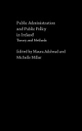 Public Administration and Public Policy in Ireland: Theory and Methods