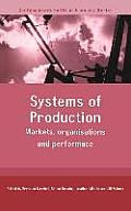 Systems of Production: Markets, Organisations and Performance